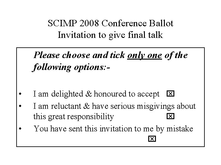 SCIMP 2008 Conference Ballot Invitation to give final talk Please choose and tick only