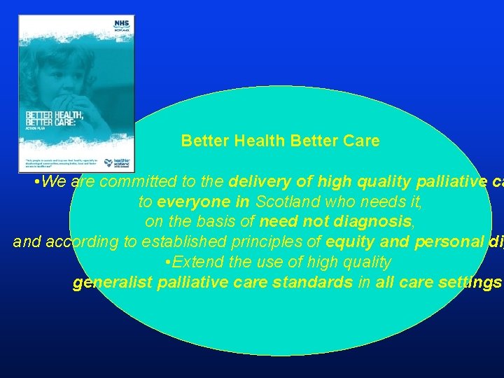 Better Health Better Care • We are committed to the delivery of high quality