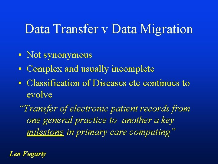 Data Transfer v Data Migration • Not synonymous • Complex and usually incomplete •