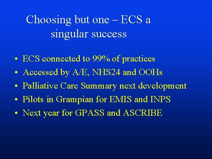 Choosing but one – ECS a singular success • • • ECS connected to