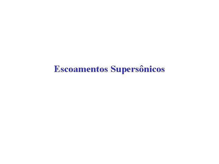 Escoamentos Supersônicos 