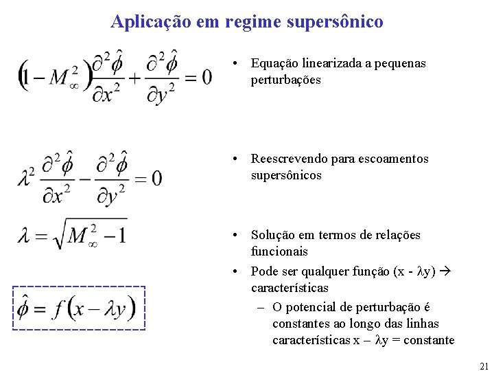 Aplicação em regime supersônico • Equação linearizada a pequenas perturbações • Reescrevendo para escoamentos