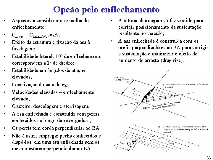 Opção pelo enflechamento • • • Aspectos a considerar na escolha do enflechamento: CLmax