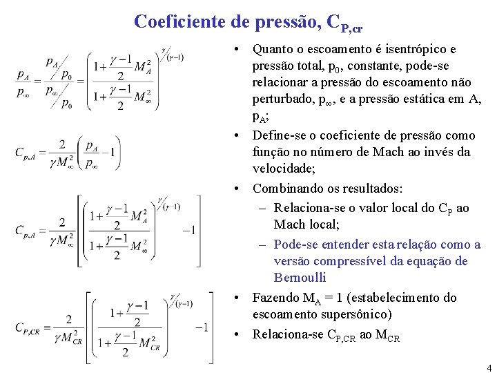 Coeficiente de pressão, CP, cr • Quanto o escoamento é isentrópico e pressão total,