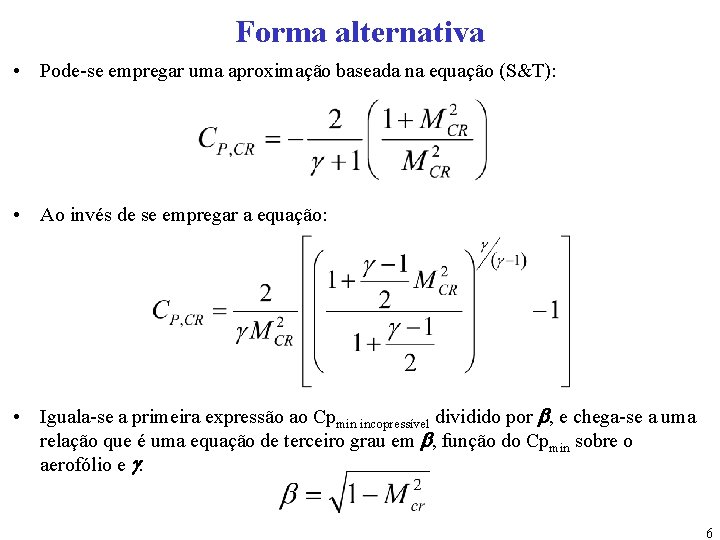 Forma alternativa • Pode-se empregar uma aproximação baseada na equação (S&T): • Ao invés