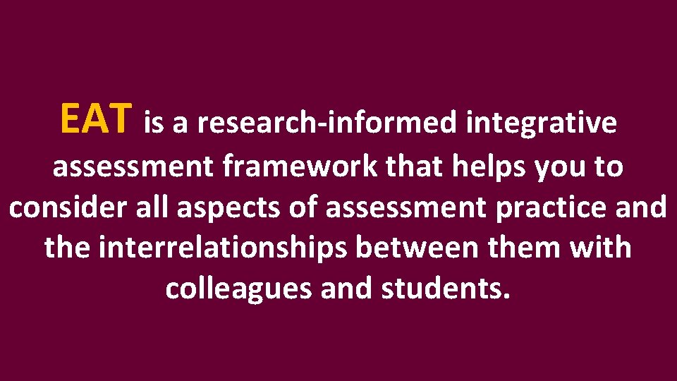 EAT is a research-informed integrative assessment framework that helps you to consider all aspects