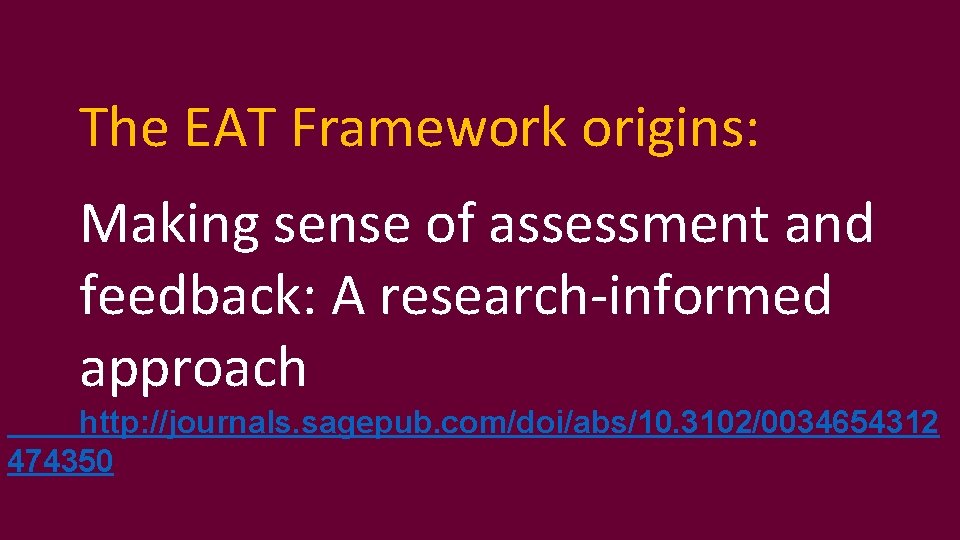The EAT Framework origins: Making sense of assessment and feedback: A research-informed approach http: