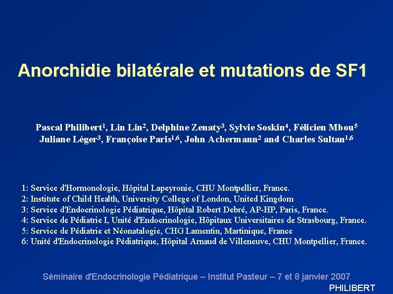 Anorchidie bilatérale et mutations de SF 1 Pascal Philibert 1, Lin 2, Delphine Zenaty