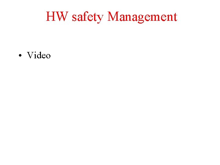 HW safety Management • Video TRP Chapter 5. 1 16 