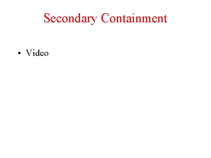 Secondary Containment • Video TRP Chapter 5. 1 17 