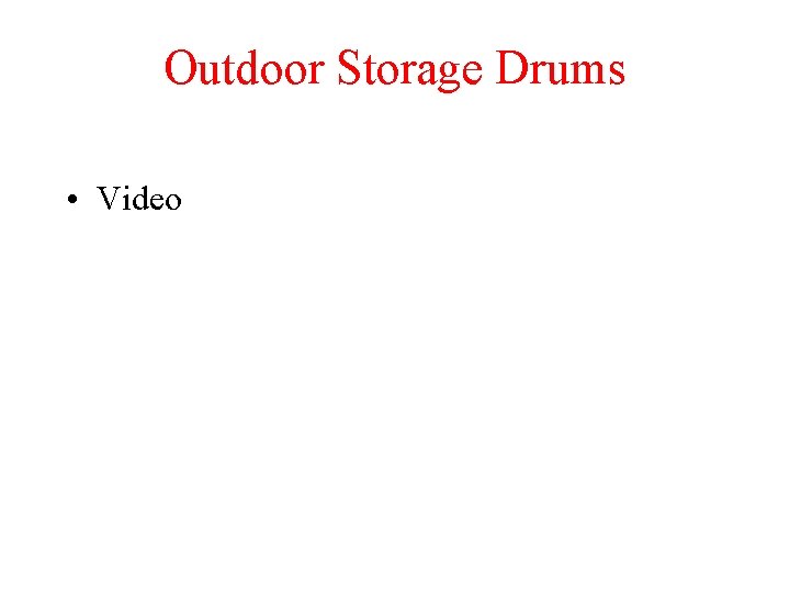 Outdoor Storage Drums • Video TRP Chapter 5. 1 19 
