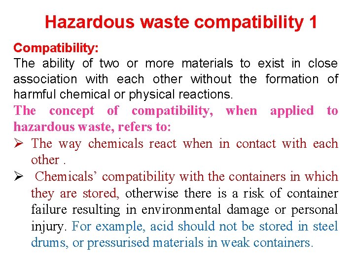 Hazardous waste compatibility 1 Compatibility: The ability of two or more materials to exist