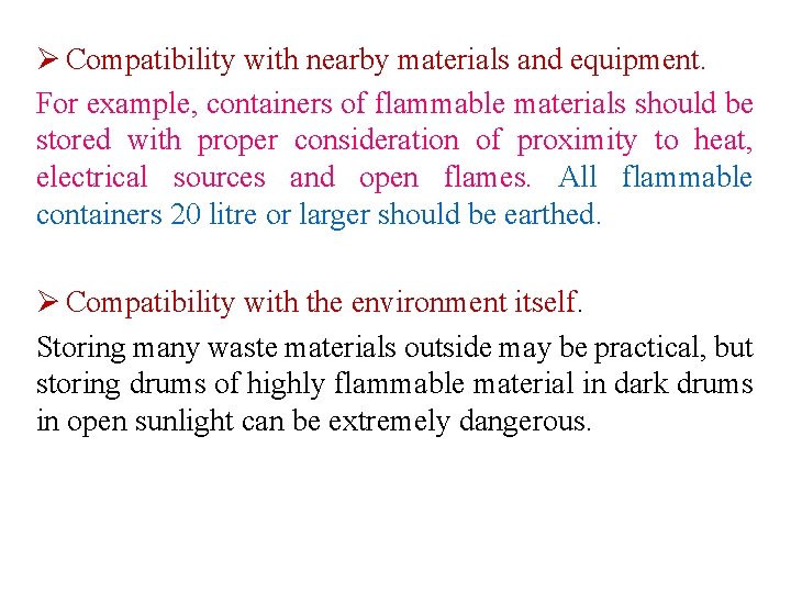 Ø Compatibility with nearby materials and equipment. For example, containers of flammable materials should