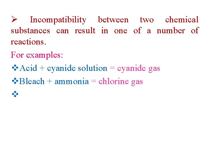Ø Incompatibility between two chemical substances can result in one of a number of
