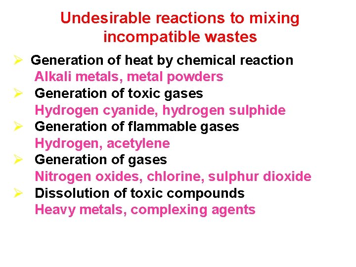 Undesirable reactions to mixing incompatible wastes Ø Generation of heat by chemical reaction Alkali