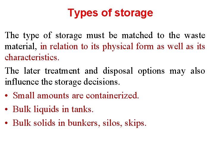Types of storage The type of storage must be matched to the waste material,