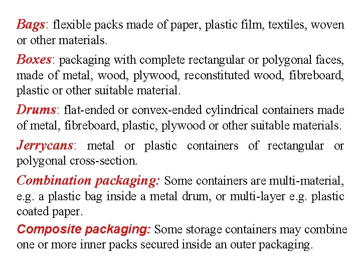 Bags: flexible packs made of paper, plastic film, textiles, woven or other materials. Boxes: