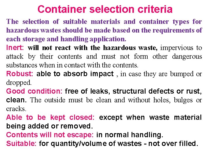 Container selection criteria The selection of suitable materials and container types for hazardous wastes
