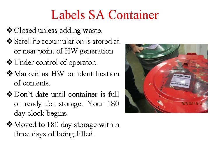 Labels SA Container v Closed unless adding waste. v Satellite accumulation is stored at