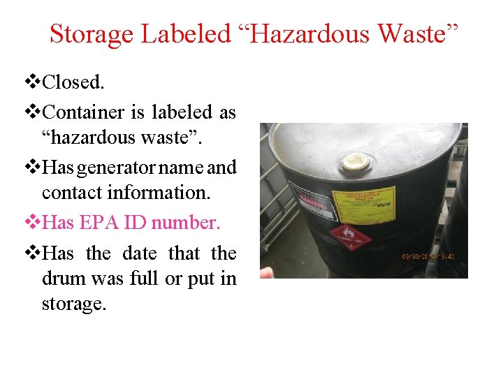 Storage Labeled “Hazardous Waste” v. Closed. v. Container is labeled as “hazardous waste”. v.