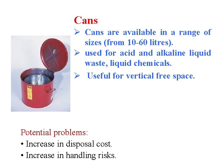 Cans Ø Cans are available in a range of sizes (from 10 -60 litres).