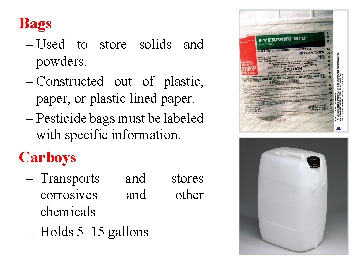 Bags – Used to store solids and powders. – Constructed out of plastic, paper,