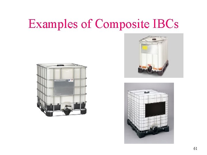 Examples of Composite IBCs 61 