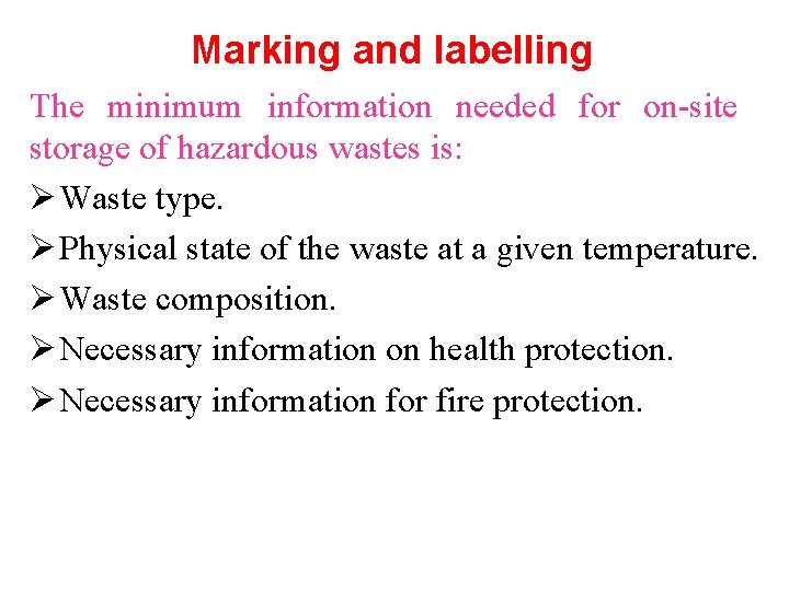 Marking and labelling The minimum information needed for on-site storage of hazardous wastes is: