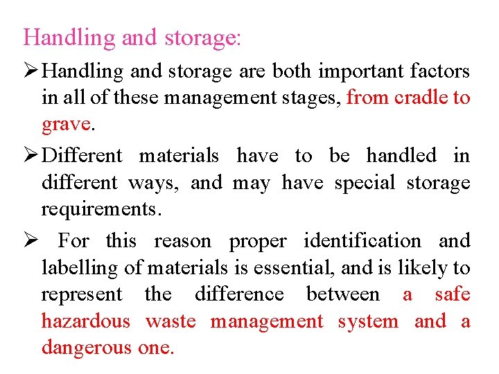 Handling and storage: Ø Handling and storage are both important factors in all of