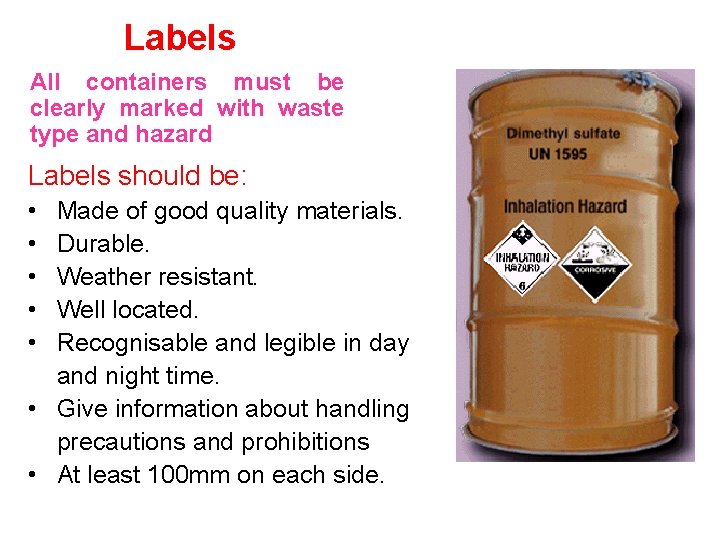 Labels All containers must be clearly marked with waste type and hazard Labels should