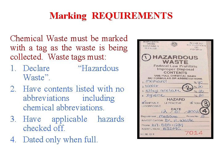 Marking REQUIREMENTS Chemical Waste must be marked with a tag as the waste is