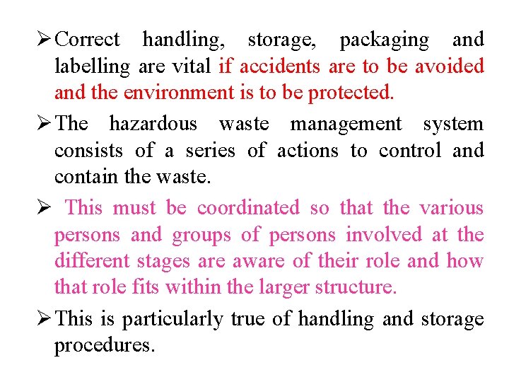 Ø Correct handling, storage, packaging and labelling are vital if accidents are to be