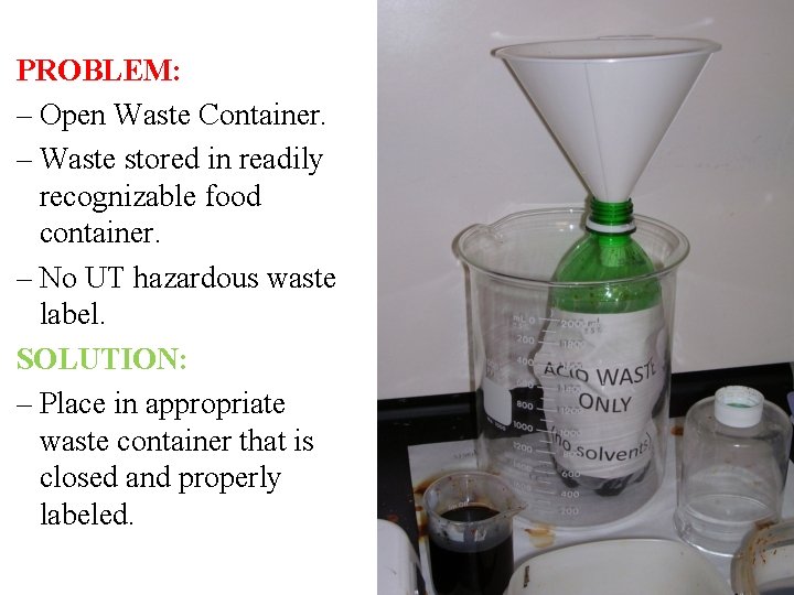 PROBLEM: – Open Waste Container. – Waste stored in readily recognizable food container. –