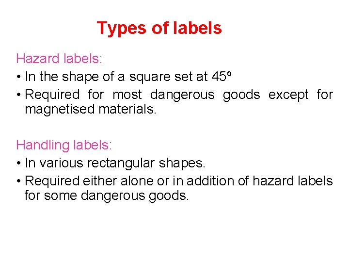 Types of labels Hazard labels: • In the shape of a square set at