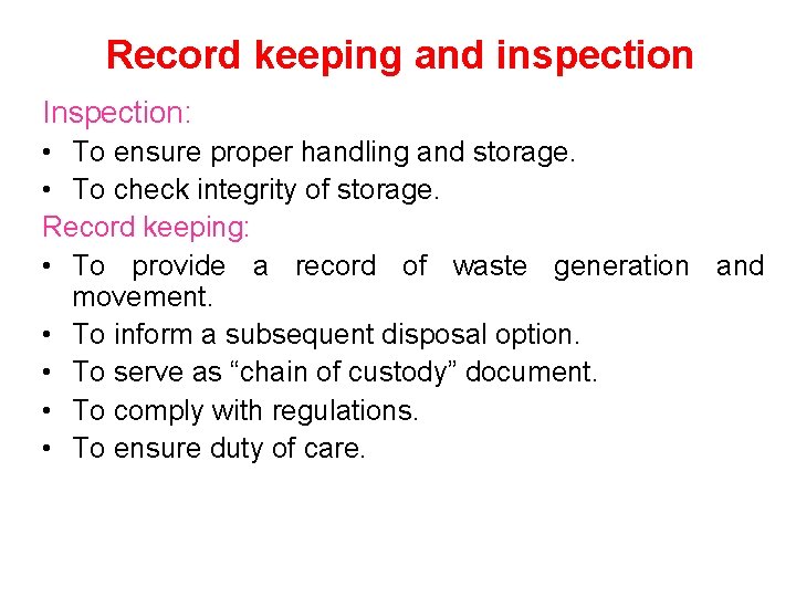 Record keeping and inspection Inspection: • To ensure proper handling and storage. • To