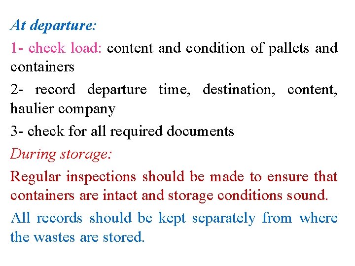 At departure: 1 - check load: content and condition of pallets and containers 2