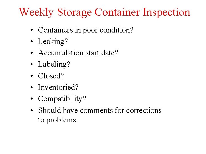 Weekly Storage Container Inspection • • Containers in poor condition? Leaking? Accumulation start date?