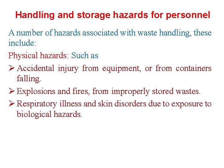 Handling and storage hazards for personnel A number of hazards associated with waste handling,