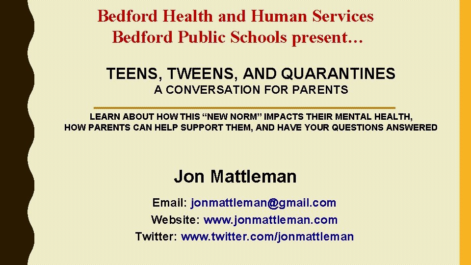 Bedford Health and Human Services Bedford Public Schools present… TEENS, TWEENS, AND QUARANTINES A