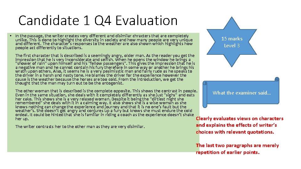 Candidate 1 Q 4 Evaluation • In the passage, the writer creates very different
