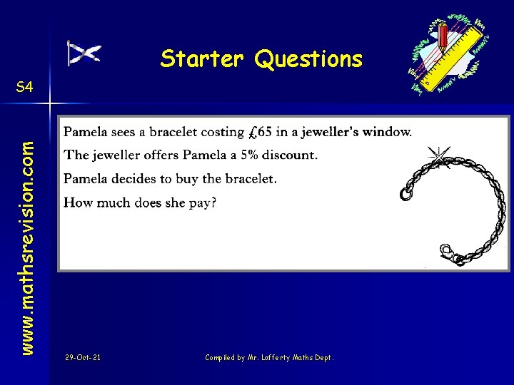 Starter Questions www. mathsrevision. com S 4 29 -Oct-21 Compiled by Mr. Lafferty Maths