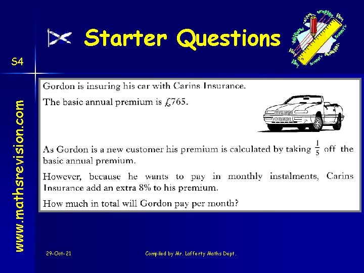 Starter Questions www. mathsrevision. com S 4 29 -Oct-21 Compiled by Mr. Lafferty Maths