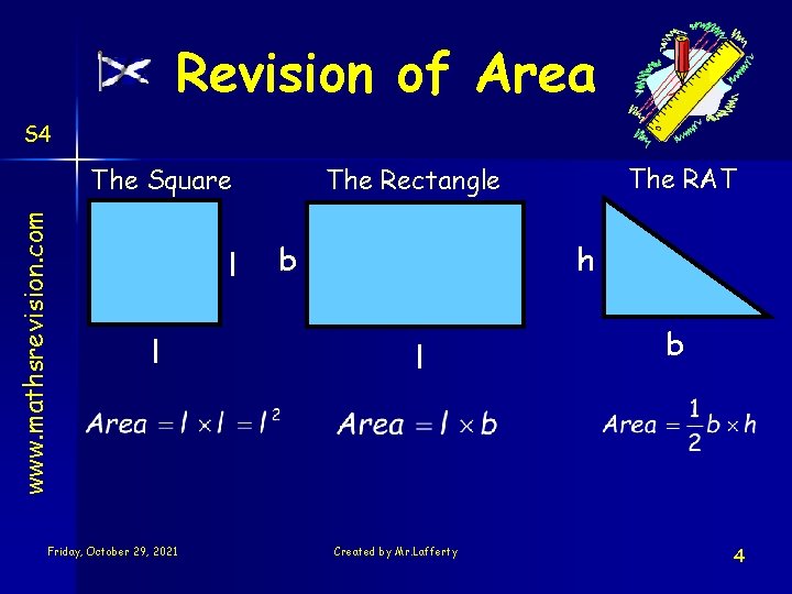 Revision of Area S 4 www. mathsrevision. com The Square l l Friday, October