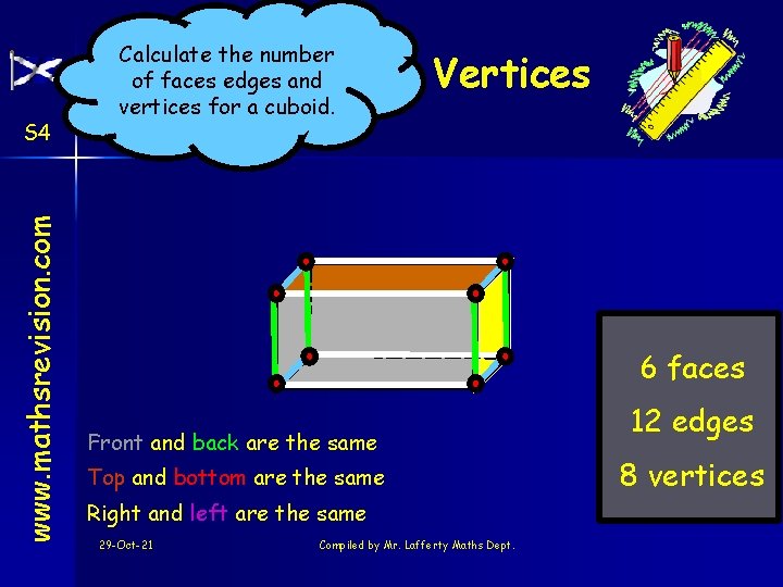 Calculate the number of faces edges and vertices for a cuboid. Face Edges and