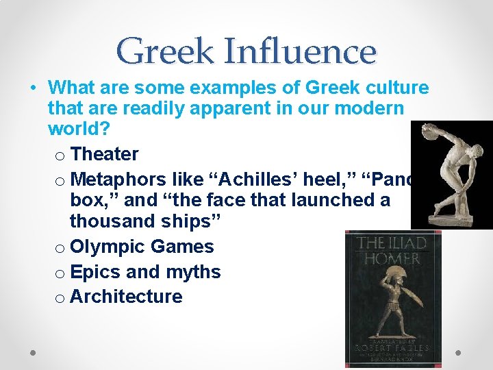 Greek Influence • What are some examples of Greek culture that are readily apparent