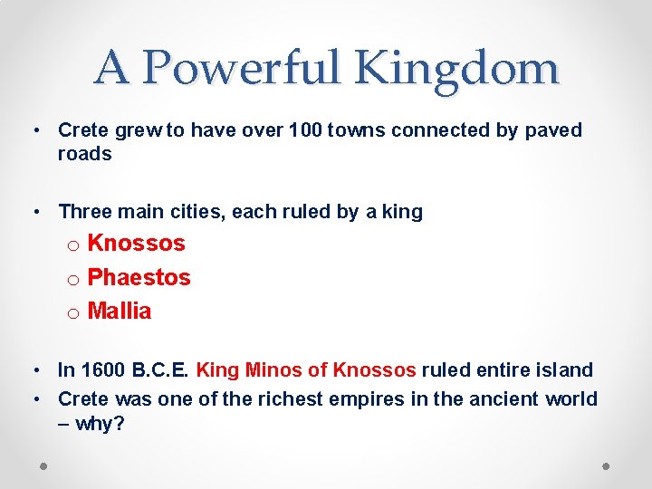 A Powerful Kingdom • Crete grew to have over 100 towns connected by paved