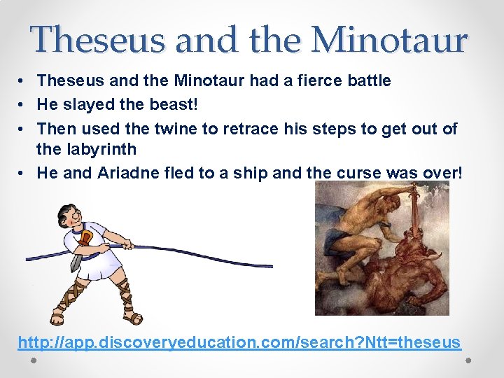 Theseus and the Minotaur • Theseus and the Minotaur had a fierce battle •