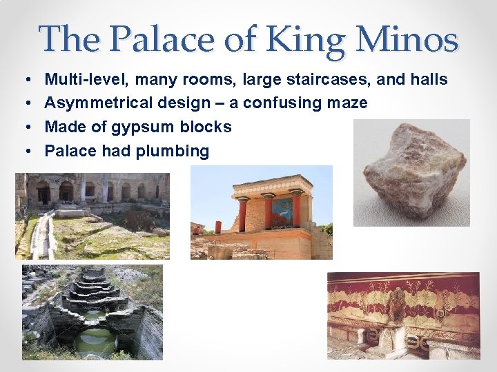 The Palace of King Minos • • Multi-level, many rooms, large staircases, and halls