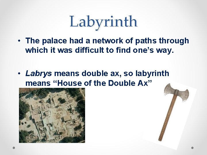 Labyrinth • The palace had a network of paths through which it was difficult