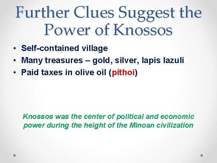 Further Clues Suggest the Power of Knossos • Self-contained village • Many treasures –
